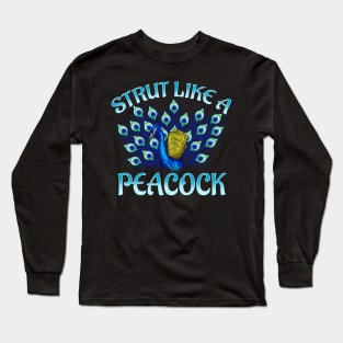 Cute Strut Like a Peacock Strong Self Confidence Long Sleeve T-Shirt